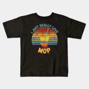 I Just Really Like This Mop Kids T-Shirt